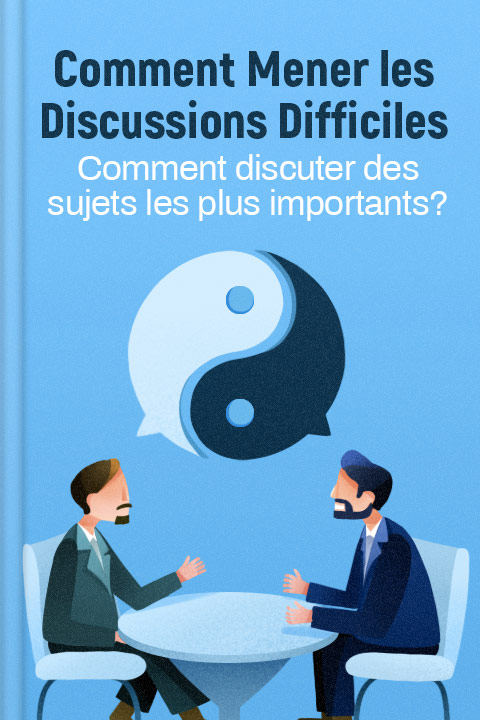 Comment mener les discussions difficiles?