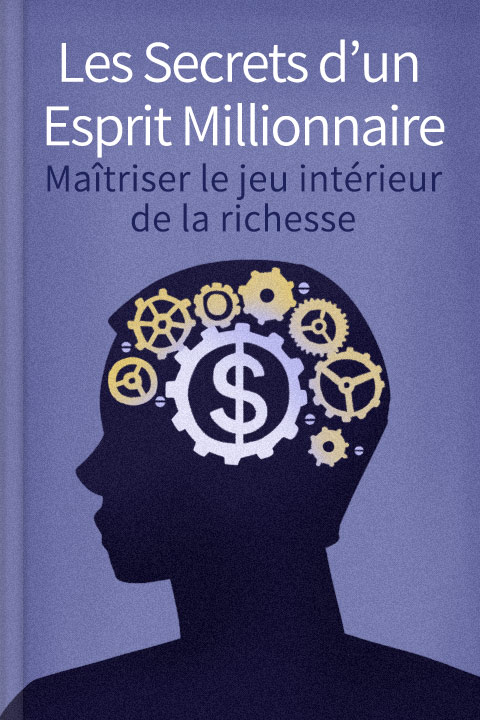 Les Secrets d’un esprit millionnaire