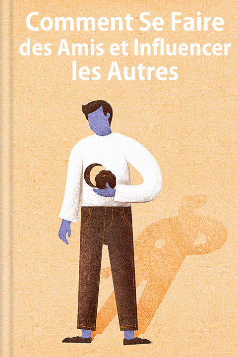 Comment Se Faire des Amis et Influencer les Autres