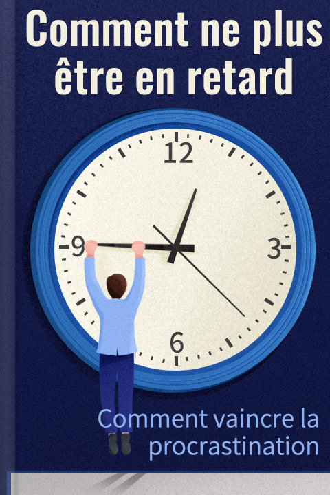 Comment ne plus être en retard