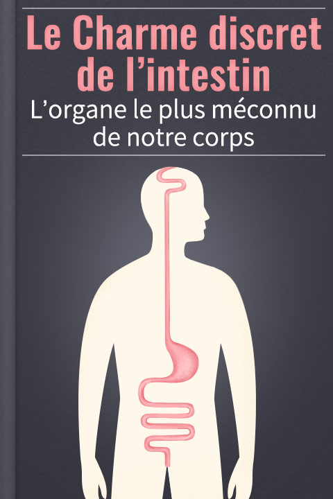 Le Charme discret de l’intestin