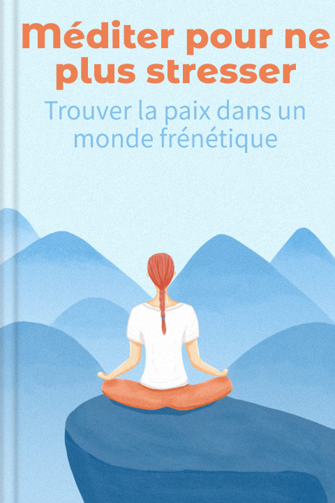 Méditer pour ne plus stresser