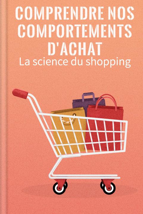 Comprendre nos comportements d'achat
