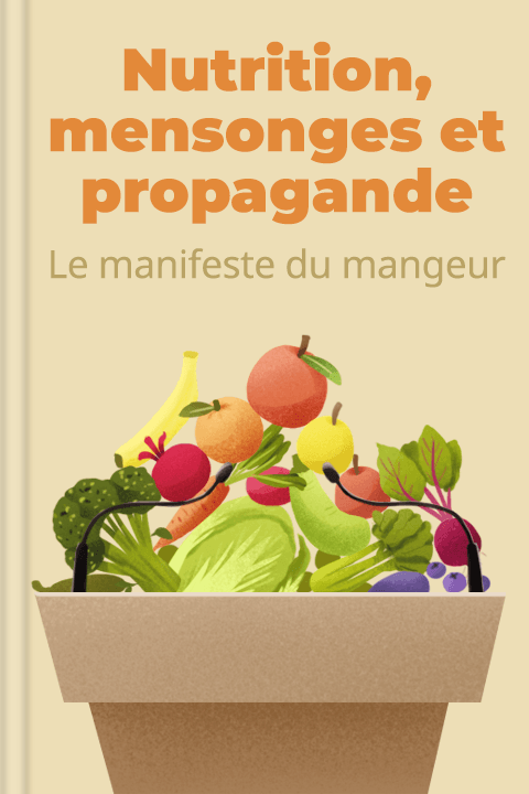 Nutrition, mensonges et propagande