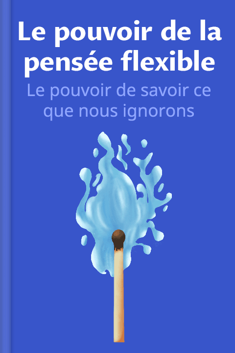 Le pouvoir de la pensée flexible