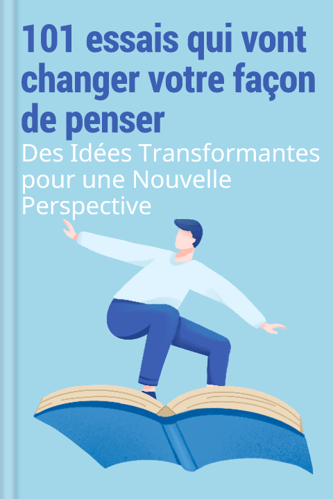 101 essais qui vont changer votre façon de penser