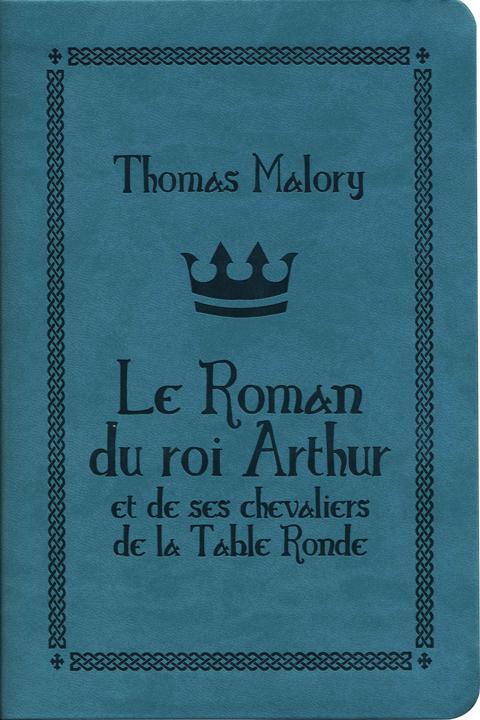 Le Roman du roi Arthur et de ses chevaliers de la Table ronde