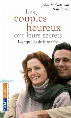 Les couples heureux ont leurs secrets - Les sept lois de la réussite 