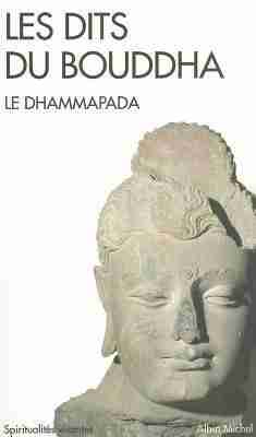 Les Dits Du Bouddha - Le Dhammapada 